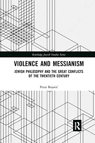 Beispielbild fr Violence and Messianism: Jewish Philosophy and the Great Conflicts of the Twentieth Century zum Verkauf von Blackwell's