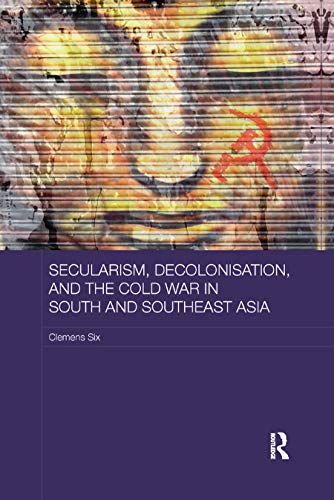 Beispielbild fr Secularism, Decolonisation, and the Cold War in South and Southeast Asia zum Verkauf von Blackwell's