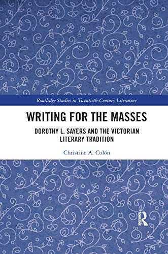 Beispielbild fr Writing for the Masses: Dorothy L. Sayers and the Victorian Literary Tradition zum Verkauf von Blackwell's