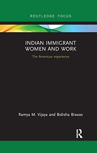 Imagen de archivo de Indian Immigrant Women and Work: The American experience (Routledge Studies in Asian Diasporas, Migrations and Mobilities) a la venta por Chiron Media