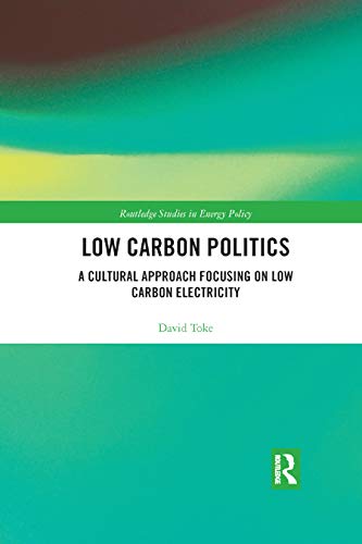 Beispielbild fr Low Carbon Politics: A Cultural Approach Focusing on Low Carbon Electricity zum Verkauf von Blackwell's