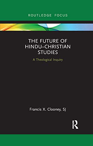 Beispielbild fr The Future of Hindu-Christian Studies: A Theological Inquiry zum Verkauf von Blackwell's