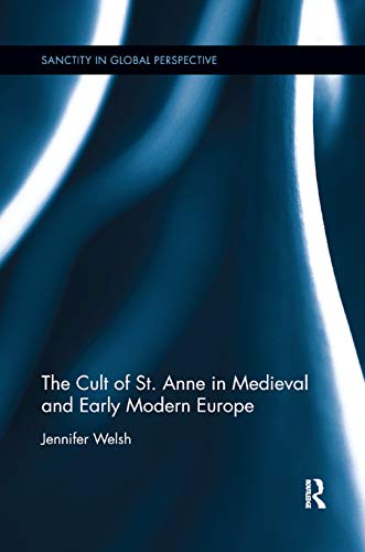 Beispielbild fr The Cult of St. Anne in Medieval and Early Modern Europe zum Verkauf von Blackwell's