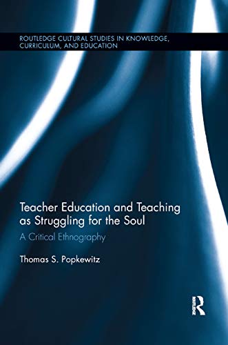 Beispielbild fr Teacher Education and Teaching as Struggling for the Soul: A Critical Ethnography zum Verkauf von Blackwell's