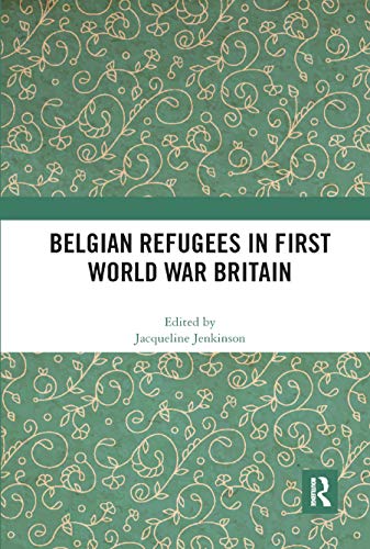 Stock image for Belgian Refugees in First World War Britain for sale by Blackwell's