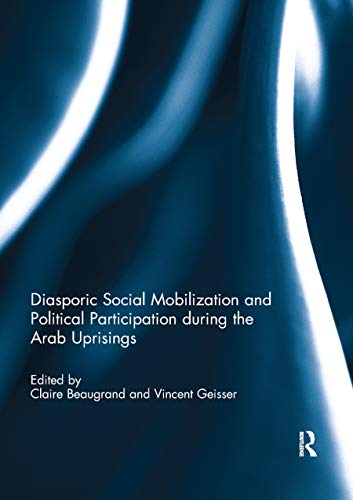 Beispielbild fr Diasporic Social Mobilization and Political Participation During the Arab Uprisings zum Verkauf von Blackwell's