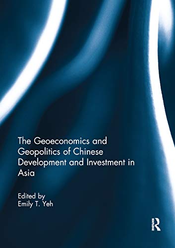 Beispielbild fr The Geoeconomics and Geopolitics of Chinese Development and Investment in Asia zum Verkauf von Blackwell's