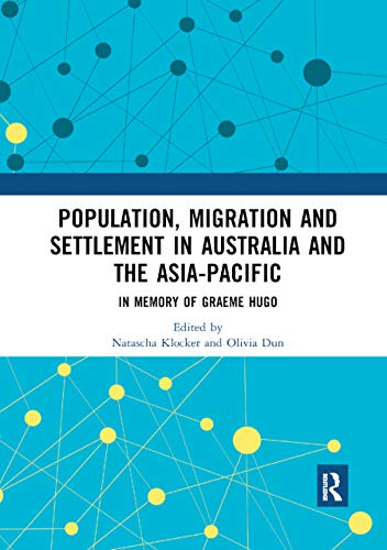 9780367891947: Population, Migration and Settlement in Australia and the Asia-Pacific: In Memory of Graeme Hugo