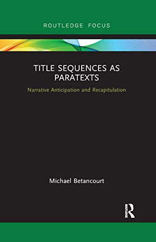 Beispielbild fr Title Sequences as Paratexts: Narrative Anticipation and Recapitulation zum Verkauf von Blackwell's