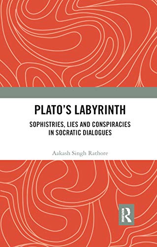 Beispielbild fr Platos Labyrinth: Sophistries, Lies and Conspiracies in Socratic Dialogues zum Verkauf von Chiron Media