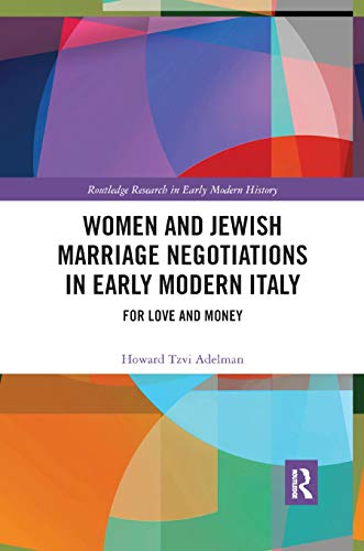 Beispielbild fr Women and Jewish Marriage Negotiations in Early Modern Italy: For Love and Money zum Verkauf von Blackwell's