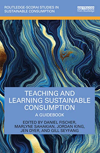 9780367893231: Teaching and Learning Sustainable Consumption: A Guidebook (Routledge-SCORAI Studies in Sustainable Consumption)