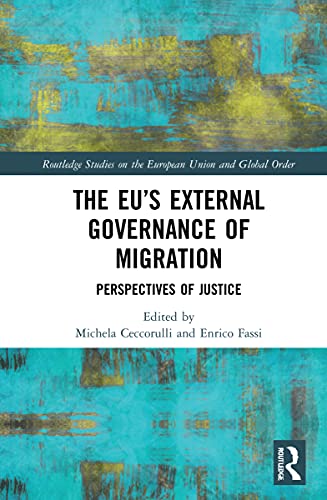 Beispielbild fr The EU  s External Governance of Migration: Perspectives of Justice (Routledge Studies on the European Union and Global Order) zum Verkauf von Books From California