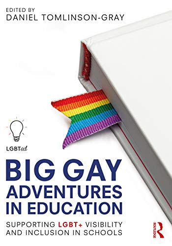 Stock image for Big Gay Adventures in Education: Supporting LGBT+ Visibility and Inclusion in Schools for sale by WorldofBooks