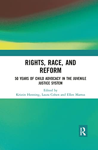 9780367894443: Rights, Race, and Reform: 50 Years of Child Advocacy in the Juvenile Justice System