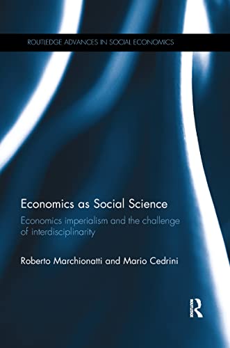 Beispielbild fr Economics as Social Science: Economics imperialism and the challenge of interdisciplinarity zum Verkauf von Blackwell's