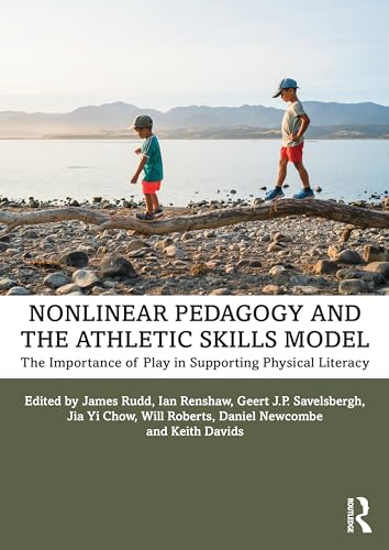 Stock image for Nonlinear Pedagogy and the Athletic Skills Model: The Importance of Play in Supporting Physical Literacy for sale by BooksRun