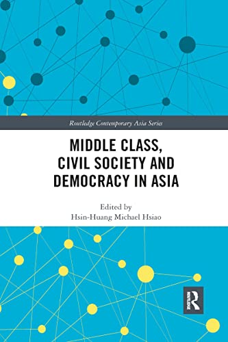 Beispielbild fr Middle Class, Civil Society and Democracy in Asia zum Verkauf von Blackwell's