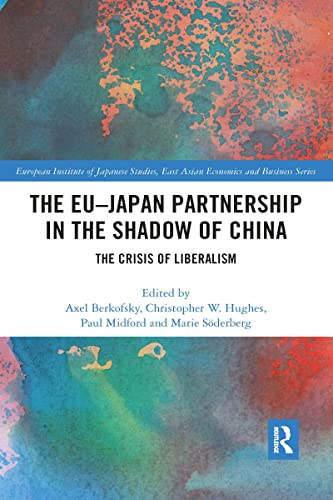 Stock image for The EU-Japan Partnership in the Shadow of China: The Crisis of Liberalism for sale by Blackwell's