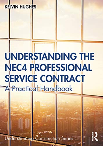 Imagen de archivo de Understanding the NEC4 Professional Service Contract: A Practical Handbook (Understanding Construction) a la venta por Chiron Media