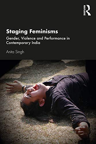 Beispielbild fr Staging Feminisms: Gender, Violence and Performance in Contemporary India zum Verkauf von Blackwell's
