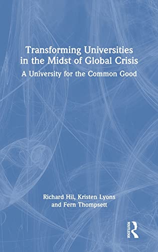 Stock image for Transforming Universities in the Midst of Global Crisis: A University for the Common Good for sale by Chiron Media