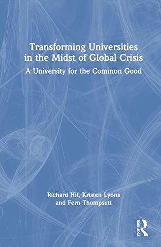 9780367897819: Transforming Universities in the Midst of Global Crisis: A University for the Common Good
