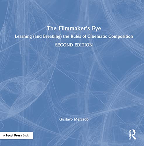 Stock image for The Filmmaker's Eye: Learning (and Breaking) the Rules of Cinematic Composition for sale by Indiana Book Company
