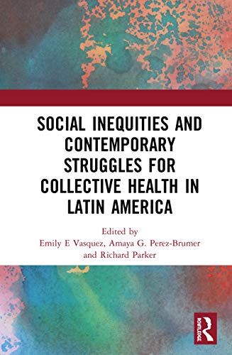 Beispielbild fr Social Inequities and Contemporary Struggles for Collective Health in Latin America zum Verkauf von Chiron Media
