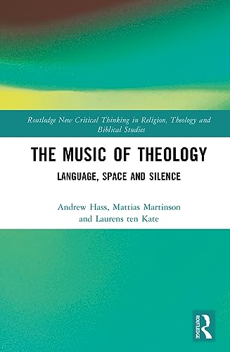 9780367902445: The Music of Theology: Language – Space – Silence