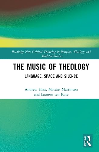 9780367902445: The Music of Theology: Language - Space - Silence (Routledge New Critical Thinking in Religion, Theology and Biblical Studies)