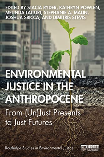 Stock image for Environmental Justice in the Anthropocene: From (Un)Just Presents to Just Futures for sale by Blackwell's