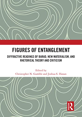 Stock image for Figures of Entanglement: Diffractive Readings of Barad, New Materialism, and Rhetorical Theory and Criticism for sale by Chiron Media