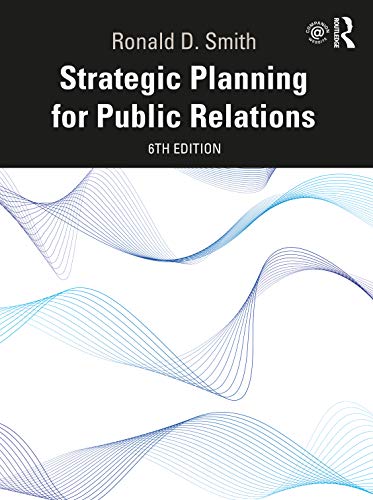 Strategic Planning for Public Relations: "Ronald D. Smith