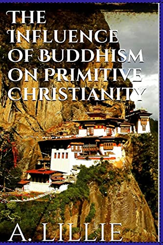 Beispielbild fr The Influence of Buddhism on Primitive Christianity zum Verkauf von Buchpark