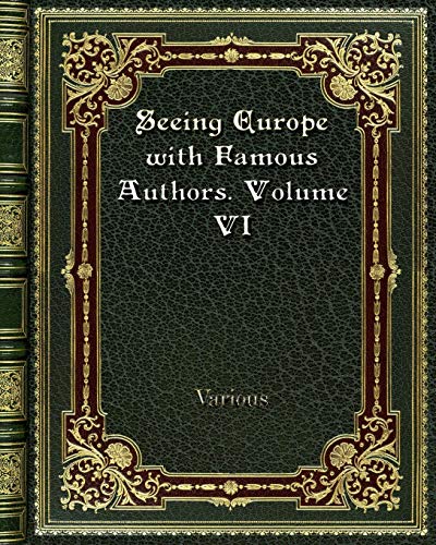 Stock image for Seeing Europe with Famous Authors. Volume VI for sale by WorldofBooks