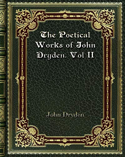 9780368257636: The Poetical Works of John Dryden. Vol II