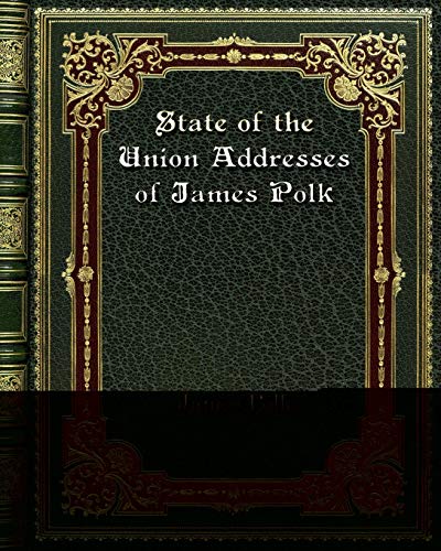 Stock image for State of the Union Addresses of James Polk for sale by Revaluation Books