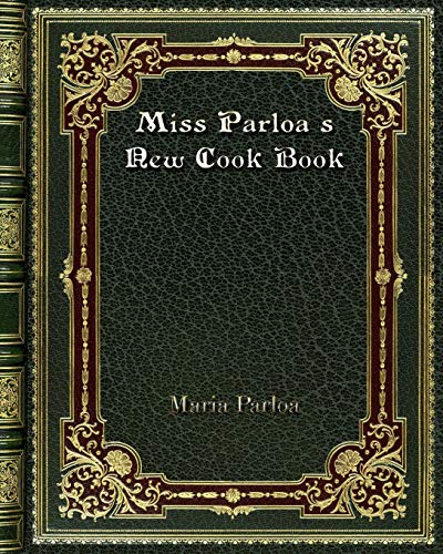 Stock image for Miss Parloa's New Cook Book for sale by Buchpark