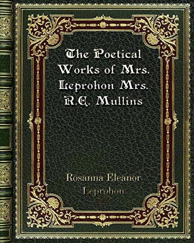 9780368274534: The Poetical Works of Mrs. Leprohon Mrs. R. E. Mullins