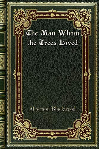 Beispielbild fr The Man Whom the Trees Loved zum Verkauf von Buchpark