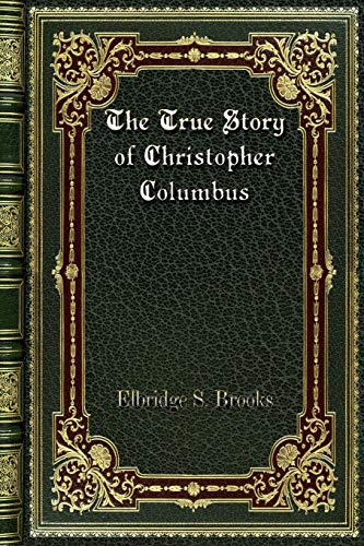 Beispielbild fr The True Story of Christopher Columbus zum Verkauf von Buchpark