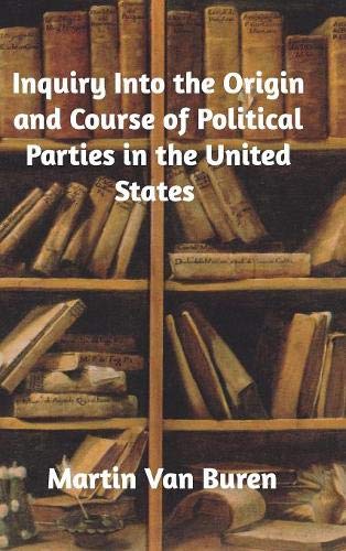 9780368663680: Inquiry Into the Origin and Course of Political Parties in the United States