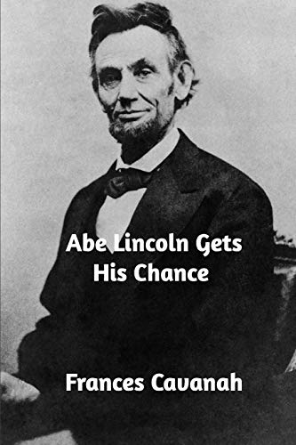 Imagen de archivo de ABE LINCOLN GETS HIS CHANCE a la venta por Buchpark