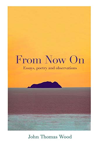 Stock image for From Now On: Essays, poetry and observations for sale by Big River Books