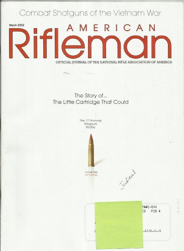 Stock image for AMERICAN RIFLEMAN MARCH 2002! THE .17 HORNADY MAGNUM RIMFIRE.THE STORY OF THE LITTLE CARTRIDGE THAT COULD! COMBAT SHOTGUNS OF THE VIETNAM WAR! for sale by Basement Seller 101