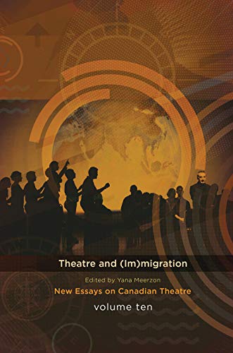 Imagen de archivo de Theatre And (Im)migration : New Essays in Canadian Theatre, Vol. 10 a la venta por Better World Books