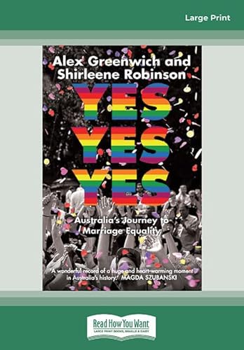 Imagen de archivo de Yes Yes Yes: Australia's Journey to Marriage Equality (Large Print 16pt) a la venta por Revaluation Books