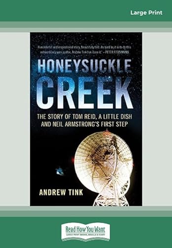 Stock image for Honeysuckle Creek: The Story of Tom Reid, a Little Dish and Neil Armstrong's First Step (Large Print 16pt) for sale by Revaluation Books