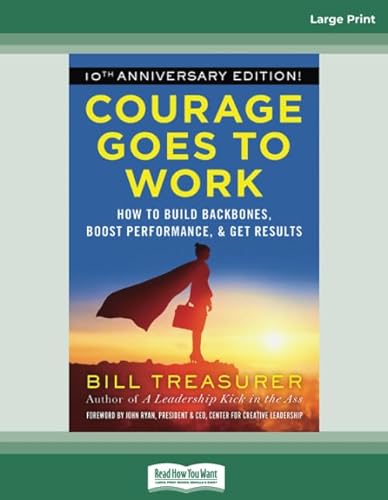 Beispielbild fr Courage Goes to Work: How to Build Backbones, Boost Performance, and Get Results (Large Print 16pt) zum Verkauf von Revaluation Books